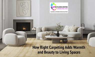 How Right Carpeting Adds Warmth and Beauty to Living Spaces